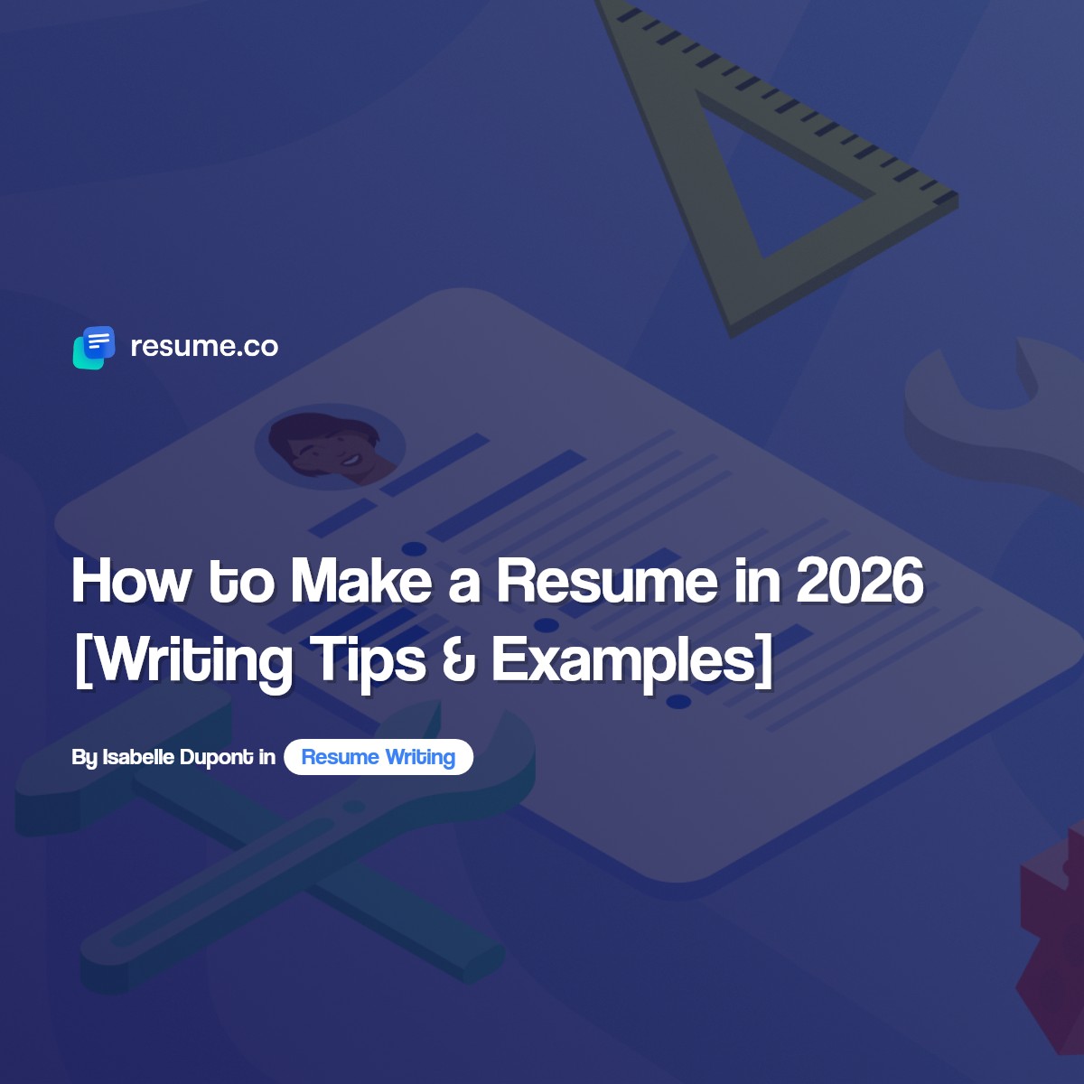 How to Make a Resume in 2025 [Writing Tips & Examples]