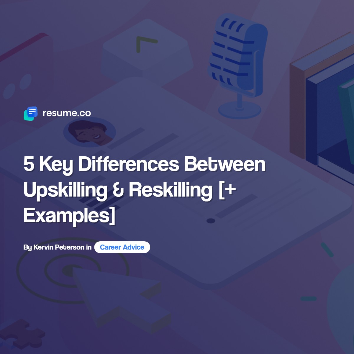 5 Key Differences Between Upskilling & Reskilling [+ Examples]